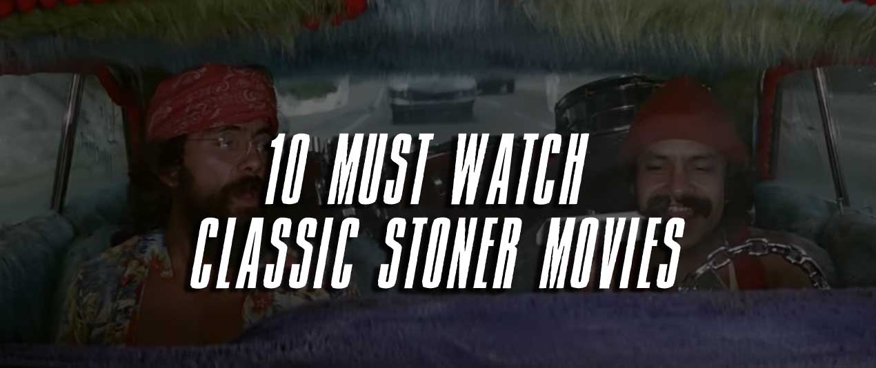 10 Must Watch Classic Stoner Movies